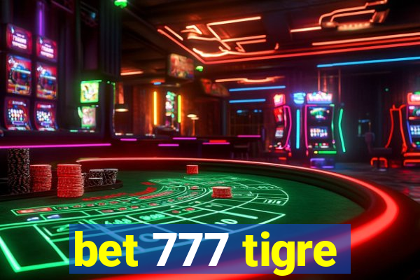 bet 777 tigre